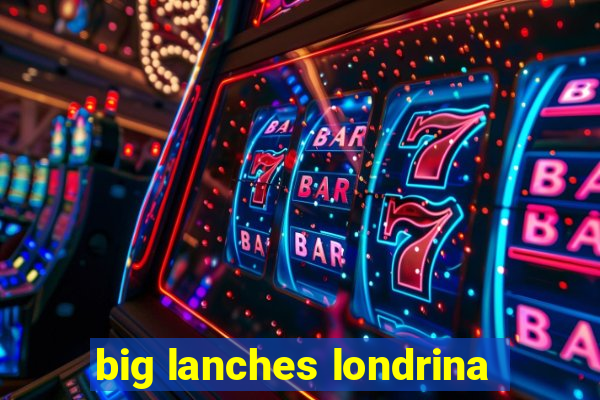 big lanches londrina